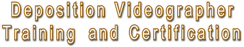 Deposition Videographer Training and Certification